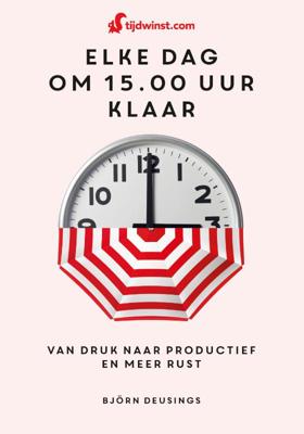 Tijdwinst-Elke dag om 15.00 uur klaar - (ISBN:9789021582382)