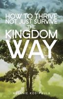 How to thrive not just survive the kingdom way - Melanie Kos-Paula - ebook - thumbnail
