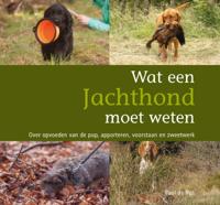 Wat een jachthond moet weten (Paperback) - thumbnail