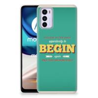 Motorola Moto G42 | Siliconen hoesje | met naam Quote Begin - thumbnail