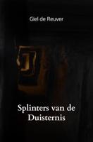 Giel  De Reuver Splinters van de Duisternis - thumbnail