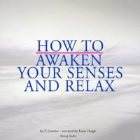 How to Awaken Your Senses and Relax - thumbnail
