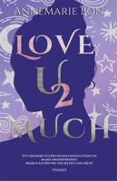 Love u 2 much - Annemarie Bon - ebook - thumbnail