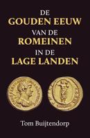 De gouden eeuw van de Romeinen in de Lage Landen - Tom Buijtendorp - eBook (9789401917209) - thumbnail