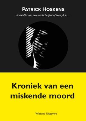Kroniek van een miskende moord - Patrick Hoskens - Paperback (9789492934932)