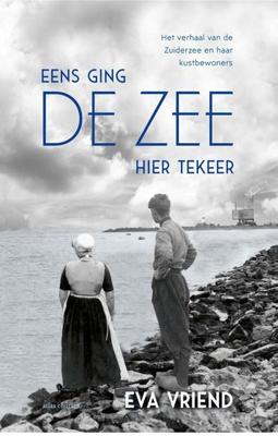Eens ging de zee hier tekeer - Eva Vriend - ebook