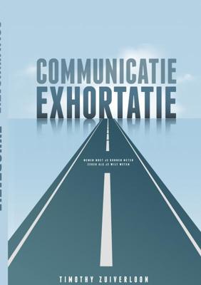 Communicatie Exhortatie - Timothy Zuiverloon - Paperback (9789464180022)