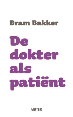 De dokter als patiënt - Bram Bakker - ebook