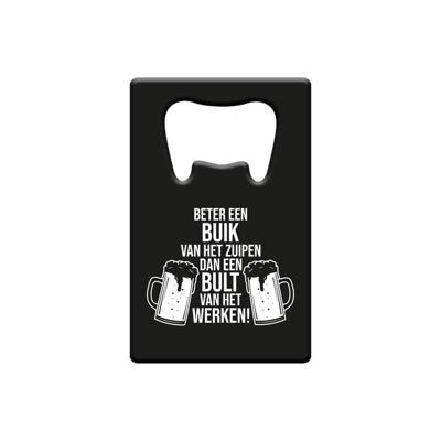 Flesopener Beter een buik van het zuipen