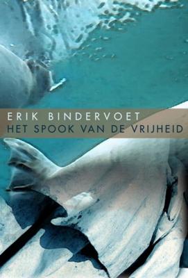 Het spook van de vrijheid - Erik Bindervoet - Paperback (9789061699484)