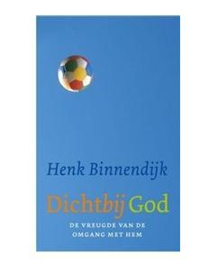 Dichtbij God - Henk Binnendijk - ebook