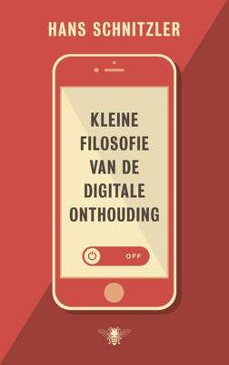 Kleine filosofie van de digitale onthouding - Hans Schnitzler - ebook