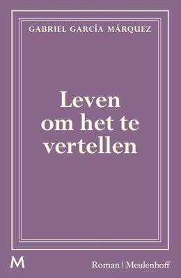 Leven om het te vertellen - Gabriel García Márquez - ebook