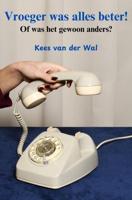 Vroeger was alles beter! - Kees van der Wal - ebook - thumbnail