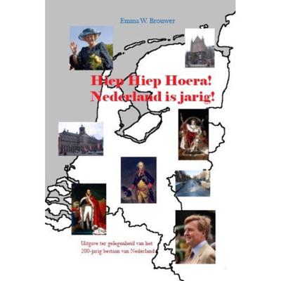 Hiep hiep hoera Nederland is jarig - Emma W. Brouwer - Paperback (9789490902452)