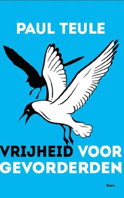 Vrijheid voor gevorderden - Paul Teule - ebook Vrijheid voor gevorderden - Paul Teule - ebook