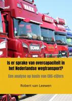 Is er sprake van overcapaciteit in het Nederlandse wegtransport? - Robert van Leewen - Paperback (9789464353136) - thumbnail
