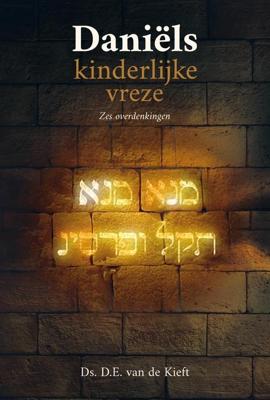 Daniëls kinderlijke vreze - Ds. D.E. van de Kieft - ebook
