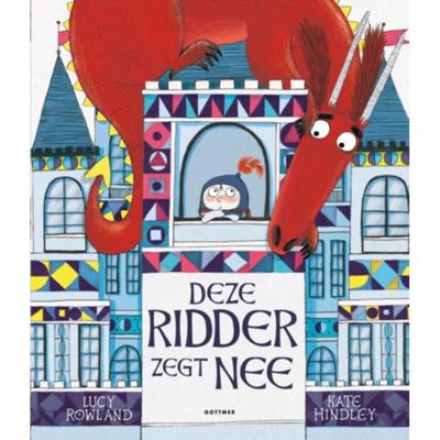 Gottmer Uitgevers Groep Deze ridder zegt nee Gottmer Uitgevers Groep Deze ridder zegt nee