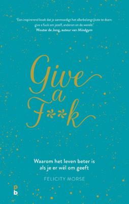 Give a F**k - Felicity Morse - Paperback (9789020608793)