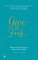 Give a F**k - Felicity Morse - Paperback (9789020608793) - thumbnail