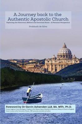 A Journey Back to the Authentic Apostolic Church - Prabhath De Silva - ebook