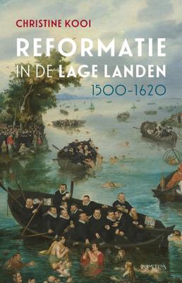 Reformatie in de Lage Landen, 1500-1620 - Christine Kooi - ebook