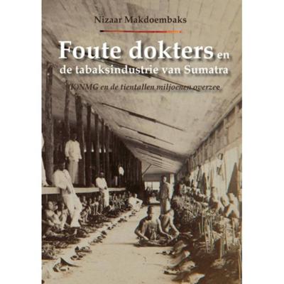 Nizaar  Makdoembaks Foute dokters en de tabaksindustrie van Sumatra