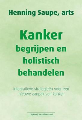 Kanker begrijpen en holistisch behandelen (Paperback) Kanker begrijpen en holistisch behandelen (Paperback)