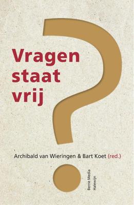Vragen staat vrij - Archibald L.H.M. van Wierden, Bart J. Koet - ebook