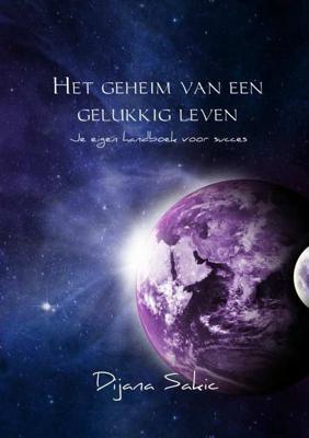 Het geheim van een gelukkig leven - Dijana Sakic - Paperback (9789402185942)