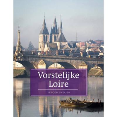 Vorstelijke Loire - Jeroen Sweijen - Paperback (9789493160248)