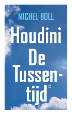 Houdini of De Tussentijd - Michel Boll - ebook