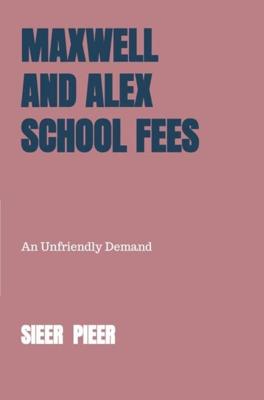 Maxwell and Alex School Fees - Sieer Pieer - ebook