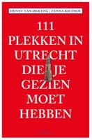 111 Plekken in Utrecht die je gezien moet hebben (Paperback) - thumbnail