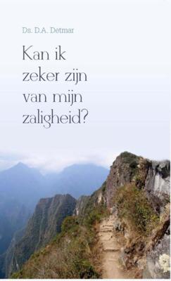 Kan ik zeker zijn van mijn zaligheid? - D.A. Detmar - eBook (9789462788671) Kan ik zeker zijn van mijn zaligheid? - D.A. Detmar - eBook (9789462788671)