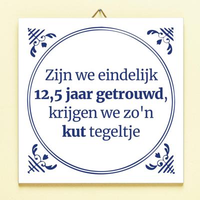 Tegeltje Zijn we eindelijk 12.5 jaar getrouwd