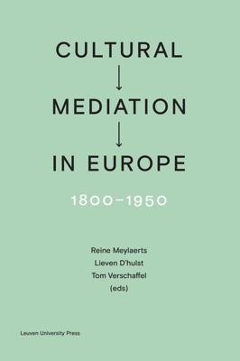Cultural Mediation in Europe, 1800-1950 - Amélie Auzoux, Tom Toremans, Dirk Weissmann, Christophe Charle - ebook