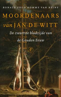 Moordenaars van Jan de Witt - Ronald Prud'homme van Reine - eBook (9789029587457)