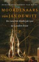 Moordenaars van Jan de Witt - Ronald Prud'homme van Reine - eBook (9789029587457) - thumbnail