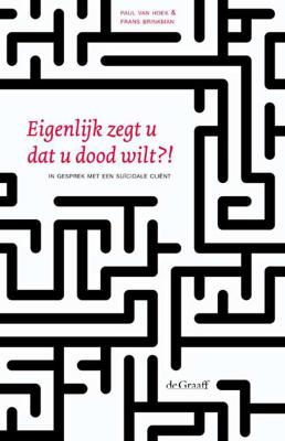 Eigenlijk zegt u dat u dood wilt?! (Paperback) Eigenlijk zegt u dat u dood wilt?! (Paperback)