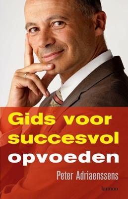 Gids voor succesvol opvoeden - Peter Adriaenssens - eBook (9789020999204)