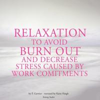 Relaxation to Avoid Burn Out and Decrease Stress at Work - thumbnail