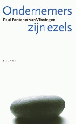 Ondernemers zijn ezels - Paul Fentener van Vlissingen - ebook Ondernemers zijn ezels - Paul Fentener van Vlissingen - ebook