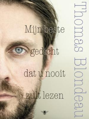 Mijn beste gedicht dat u nooit zult lezen - Thomas Blondeau - eBook (9789023487555)