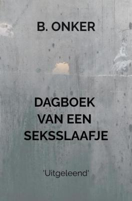 Dagboek van een seksslaafje - B Onker - ebook