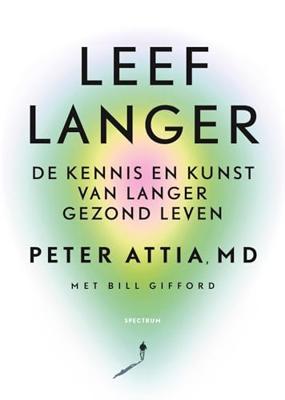 Leef langer - Peter Attia, Bill Gifford - ebook