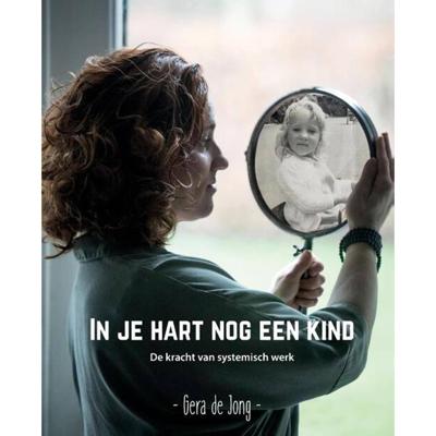 In je hart nog een kind - Gera de Jong - Paperback (9789464066944) In je hart nog een kind - Gera de Jong - Paperback (9789464066944)