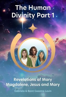 Revelations of Mary Magdalene, Jesus and Mary - Gabriela Gaastra-Levin, Reint Gaastra - ebook