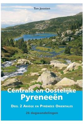 Ton Joosten Wandelgids Centrale en Oostelijke Pyreneeën 2 Ariège en Pyrénées Orientales Ton Joosten Wandelgids Centrale en Oostelijke Pyreneeën 2 Ariège en Pyrénées Orientales